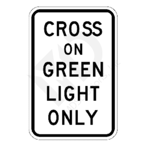 R10-1 Cross On Green Light Only Sign