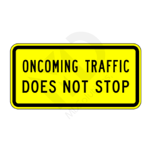 W4-4b Oncoming Traffic Does Not Stop Sign
