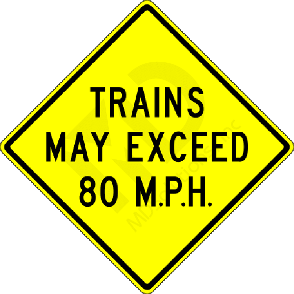 W10-8 Trains May Exceed (speed) Sign